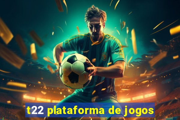 t22 plataforma de jogos